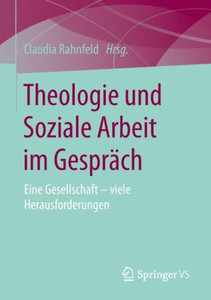 Theologie Und Soziale Arbeit Im Gespräch: Eine Gesellschaft  Viele Herausforderungen (German Edition)
