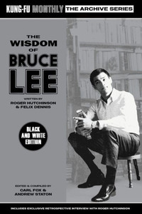 The Wisdom Of Bruce Lee (Kung-Fu Monthly Archive Series) Mono Edition The Wisdom Of Bruce Lee (Kung-Fu Monthly Archive Series) Mono Edition