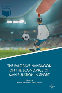 The Palgrave Handbook On The Economics Of Manipulation In Sport