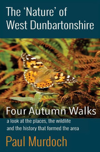 The 'Nature' Of West Dunbartonshire: Four Autumn Walks The 'Nature' Of West Dunbartonshire: Four Autumn Walks