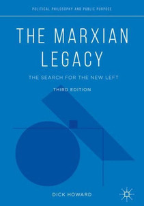 The Marxian Legacy: The Search For The New Left (Political Philosophy And Public Purpose) The Marxian Legacy: The Search For The New Left (Political Philosophy And Public Purpose)
