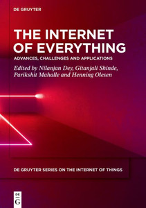 The Internet Of Everything: Advances, Challenges And Applications (De Gruyter Series On The Internet Of Things)