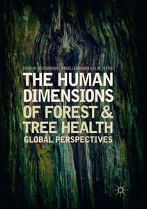 The Human Dimensions Of Forest And Tree Health: Global Perspectives The Human Dimensions Of Forest And Tree Health: Global Perspectives