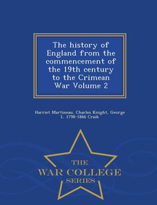 The History Of England From The Commencement Of The 19Th Century To The Crimean War Volume 2 - War College Series