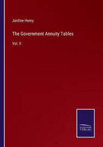 The Government Annuity Tables: Vol. Ii