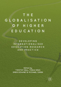 The Globalisation Of Higher Education: Developing Internationalised Education Research And Practice