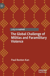 The Global Challenge Of Militias And Paramilitary Violence The Global Challenge Of Militias And Paramilitary Violence