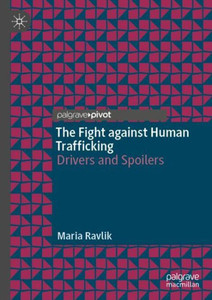 The Fight Against Human Trafficking: Drivers And Spoilers The Fight Against Human Trafficking: Drivers And Spoilers