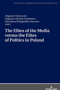 The Elites Of The Media Versus The Elites Of Politics In Poland (Studies In Communication And Politics)