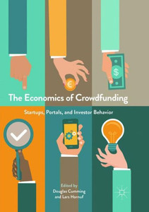 The Economics Of Crowdfunding: Startups, Portals And Investor Behavior