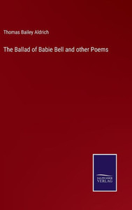 The Ballad Of Babie Bell And Other Poems