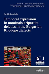 Temporal Expression In Nominals: Tripartite Deictics In The Bulgarian Rhodope Dialects (Potsdam Linguistic Investigations)