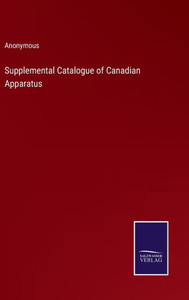 Supplemental Catalogue Of Canadian Apparatus