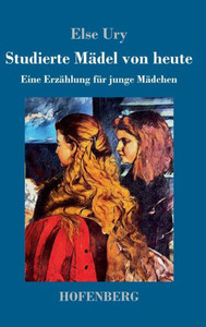 Studierte Mädel Von Heute: Eine Erzählung Für Junge Mädchen (German Edition) Studierte Mädel Von Heute: Eine Erzählung Für Junge Mädchen (German Edition)