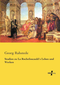 Studien Zu La Rochefoucauld's Leben Und Werken (German Edition) Studien Zu La Rochefoucauld's Leben Und Werken (German Edition)