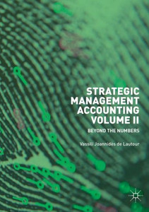 Strategic Management Accounting, Volume Ii: Beyond The Numbers Strategic Management Accounting, Volume Ii: Beyond The Numbers