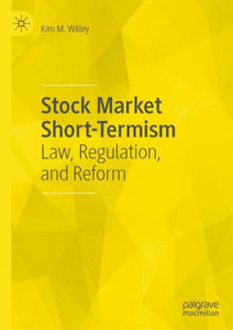 Stock Market Short-Termism: Law, Regulation, And Reform Stock Market Short-Termism: Law, Regulation, And Reform