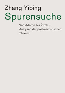 Spurensuche: Von Adorno Bis Zizek: Analysen Der Postmarxistischen Theorie (German Edition) Spurensuche: Von Adorno Bis Zizek: Analysen Der Postmarxistischen Theorie (German Edition)