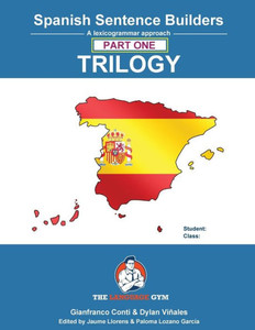Spanish Sentence Builders - Trilogy - Part I (The Language Gym - Sentence Builder) Spanish Sentence Builders - Trilogy - Part I (The Language Gym - Sentence Builder)
