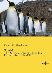South!: The Story Of Shackletons Last Expedition 1914-1917
