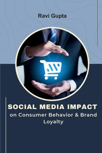 Social Media Impact On Consumer Behavior & Brand Loyalty Social Media Impact On Consumer Behavior & Brand Loyalty