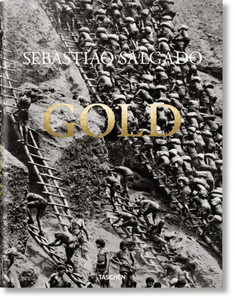 Sebastião Salgado Gold: Serra Pelada Gold Mine / Goldmine Serra Pelada / Mine D'Or Serra Pelada