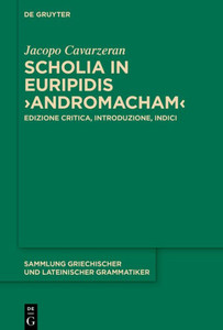 Scholia In Euripidis Andromacham: Edizione Critica, Introduzione, Indici (Sammlung Griechischer Und Lateinischer Grammatiker, 21) (Italian Edition) Scholia In Euripidis Andromacham: Edizione Critica, Introduzione, Indici (Sammlung Griechischer Und Lateinischer Grammatiker, 21) (Italian Edition)