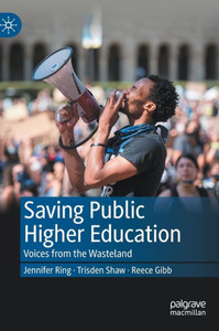 Saving Public Higher Education: Voices From The Wasteland Saving Public Higher Education: Voices From The Wasteland