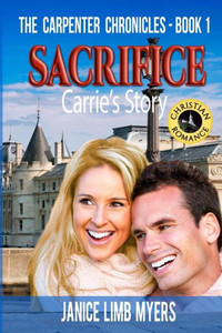 Sacrifice, Carrie's Story - The Carpenter Chronicles, Book One: A Christian Romance