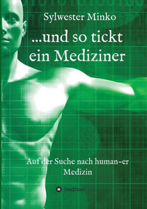 ...Und So Tickt Ein Mediziner (German Edition)