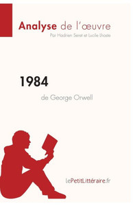 1984 De George Orwell (Analyse De L'Oeuvre): Analyse Complète Et Résumé Détaillé De L'Oeuvre (Fiche De Lecture) (French Edition)
