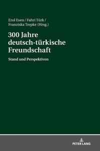 300 Jahre Deutsch-Türkische Freundschaft (German Edition)