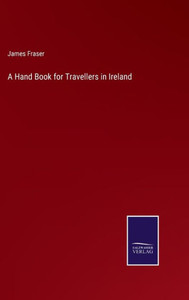 A Hand Book For Travellers In Ireland A Hand Book For Travellers In Ireland