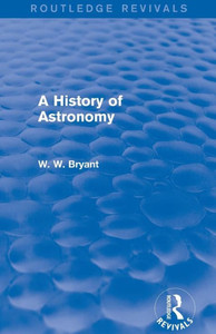 A History Of Astronomy (Routledge Revivals) A History Of Astronomy (Routledge Revivals)