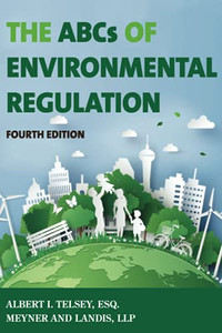 The Abcs Of Environmental Regulation, Fourth Edition The Abcs Of Environmental Regulation, Fourth Edition