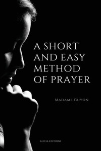 A Short And Easy Method Of Prayer: Easy To Read Layout A Short And Easy Method Of Prayer: Easy To Read Layout