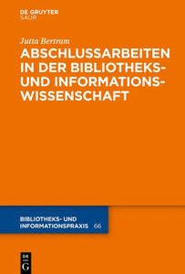 Abschlussarbeiten In Der Bibliotheks- Und Informationswissenschaft (Bibliotheks- Und Informationspraxis, 66) (German Edition) Abschlussarbeiten In Der Bibliotheks- Und Informationswissenschaft (Bibliotheks- Und Informationspraxis, 66) (German Edition)