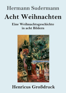 Acht Weihnachten (Großdruck): Eine Weihnachtsgeschichte In Acht Bildern (German Edition) Acht Weihnachten (Großdruck): Eine Weihnachtsgeschichte In Acht Bildern (German Edition)