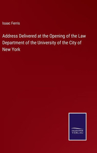 Address Delivered At The Opening Of The Law Department Of The University Of The City Of New York