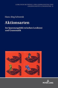 Aktionsarten (Lubliner Beiträge Zur Germanistik Und Angewandten Linguistik) (German Edition) Aktionsarten (Lubliner Beiträge Zur Germanistik Und Angewandten Linguistik) (German Edition)