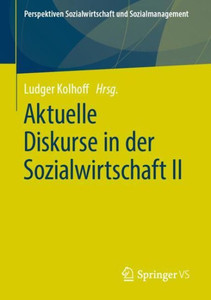Aktuelle Diskurse In Der Sozialwirtschaft Ii (Perspektiven Sozialwirtschaft Und Sozialmanagement) (German Edition) Aktuelle Diskurse In Der Sozialwirtschaft Ii (Perspektiven Sozialwirtschaft Und Sozialmanagement) (German Edition)