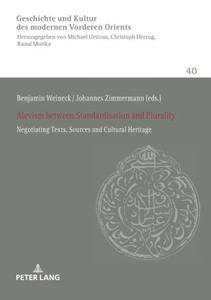Alevism Between Standardisation And Plurality (History Of Culture Of The Modern Near And Middle East) Alevism Between Standardisation And Plurality (History Of Culture Of The Modern Near And Middle East)