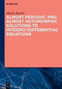 Almost Periodic And Almost Automorphic Solutions To Integro-Differential Equations Almost Periodic And Almost Automorphic Solutions To Integro-Differential Equations
