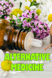 Alternative Medicine: Guide To Alternative Medicine's Various Components Details Of Alternative Medicine Alternative Medicine: Guide To Alternative Medicine's Various Components Details Of Alternative Medicine