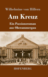 Am Kreuz: Ein Passionsroman Aus Oberammergau (German Edition)