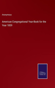 American Congregational Year-Book For The Year 1859 American Congregational Year-Book For The Year 1859