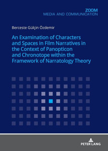 An Examination Of Characters And Spaces In Film Narratives In The Context Of Panopticon And Chronotope Within The Framework Of Narratology Theory
