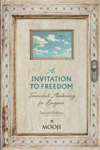 An Invitation To Freedom: Immediate Awakening For Everyone An Invitation To Freedom: Immediate Awakening For Everyone