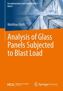 Analysis Of Glass Panels Subjected To Blast Load (Fassadensysteme Und Gebäudehüllen, 1)