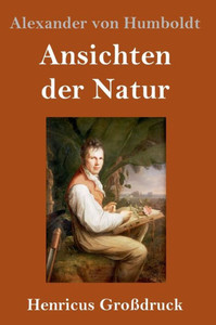 Ansichten Der Natur (Großdruck) (German Edition)